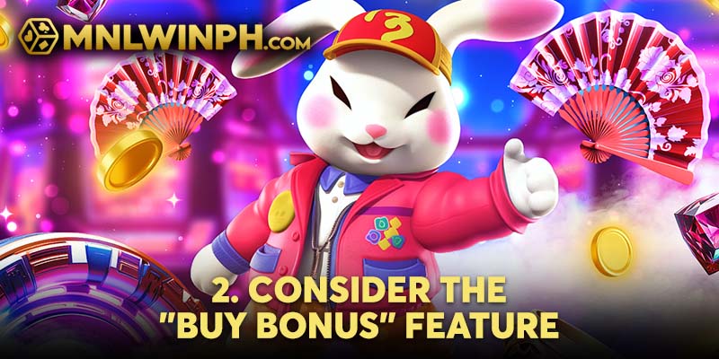 Consider the "Buy Bonus" Feature