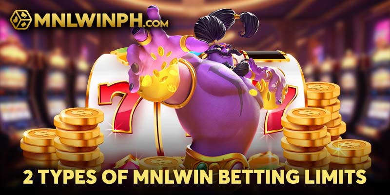 2 Types of MNLWIN Betting Limits 