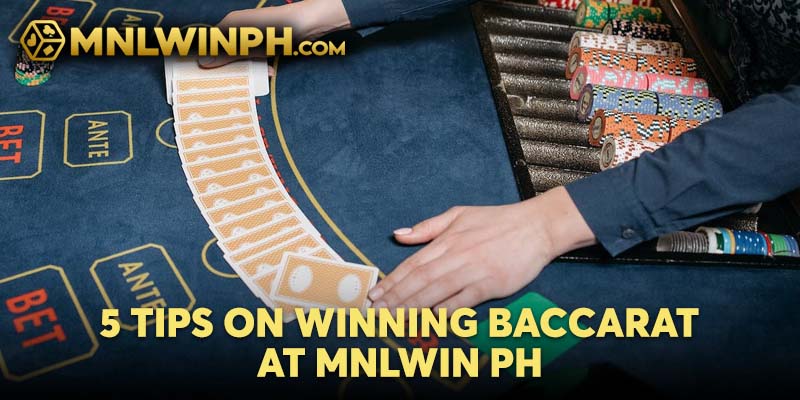 5 Tips on Winning Baccarat at MNLWIN PH