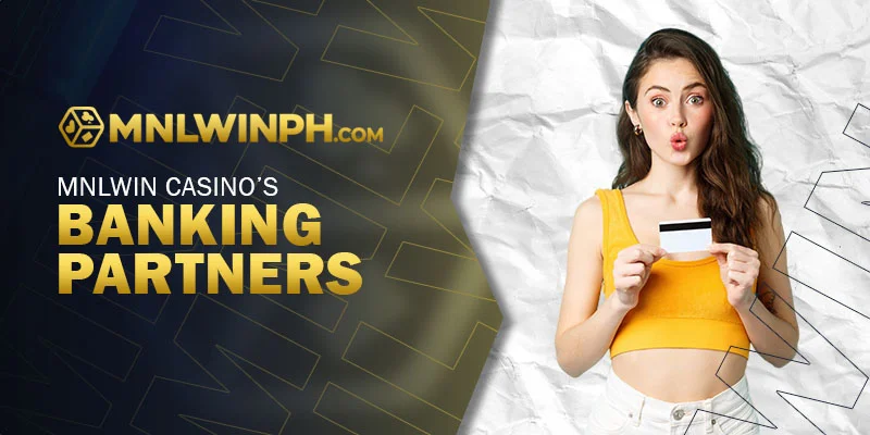 MNLWIN Casino’s Banking Partners