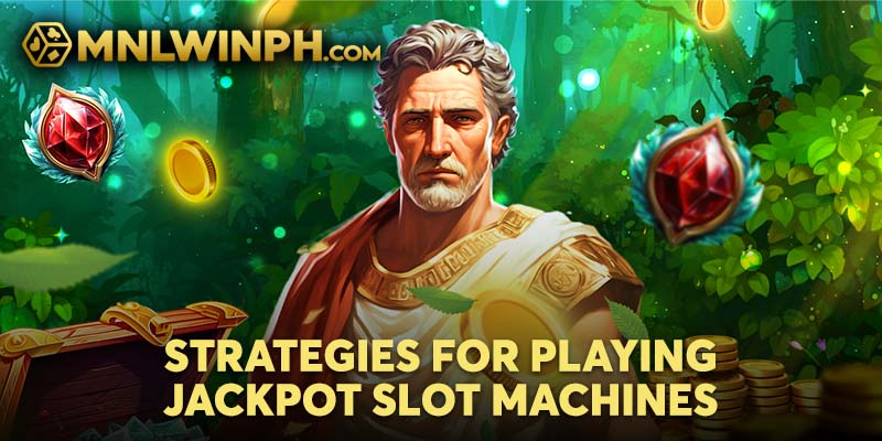 Strategies for Playing Jackpot Slot Machines