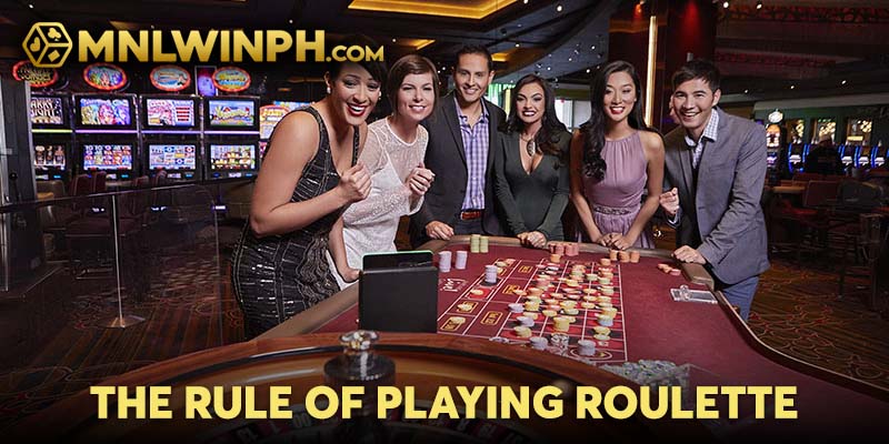 The rule of playing Roulette 