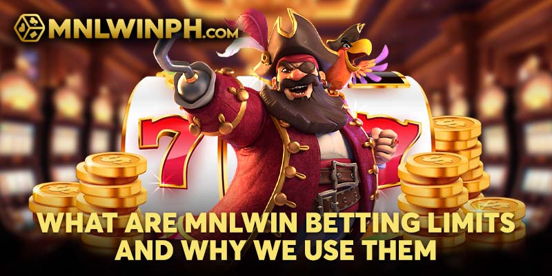 What Are MNLWIN Betting Limits and Why We Use Them