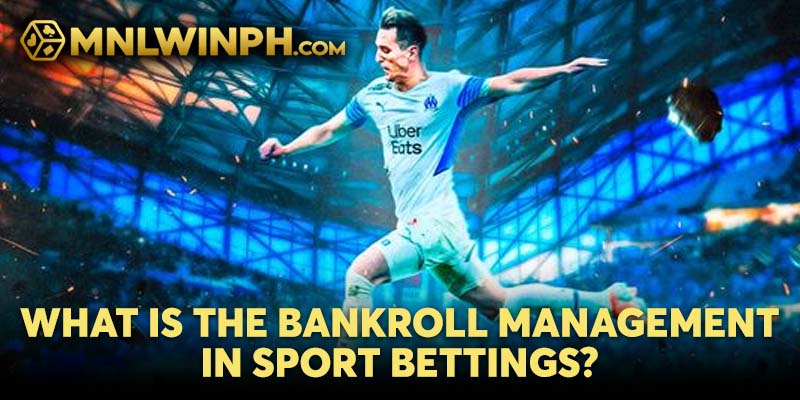 What is the bankroll management in sport bettings? 