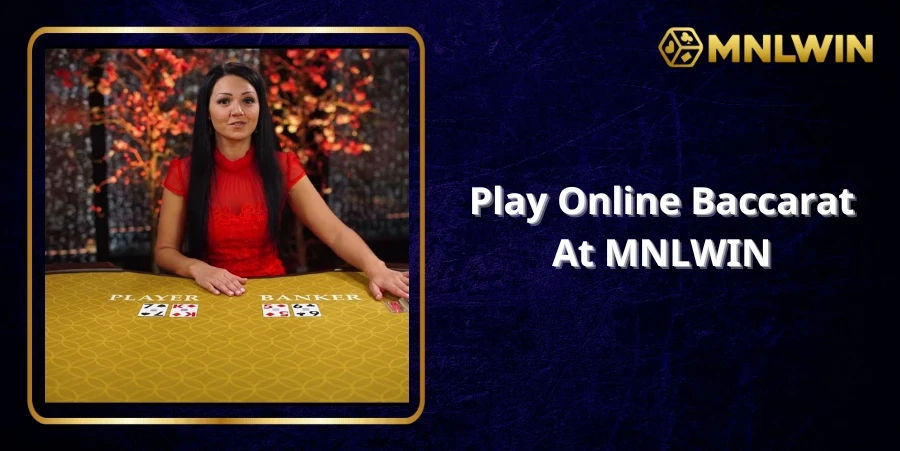 Play Online Baccarat at MNLWIN